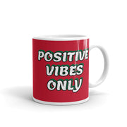 Positive Vibes Only Mug